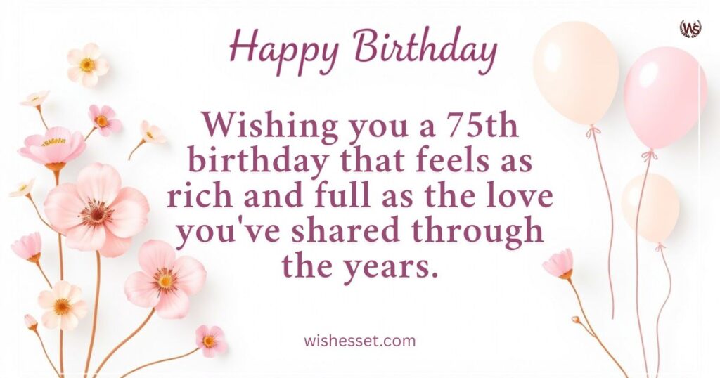Heartfelt 75th Birthday Wishes