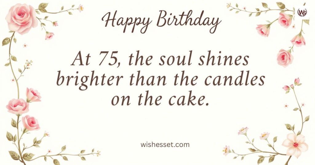 Inspirational 75th Birthday Quotes
