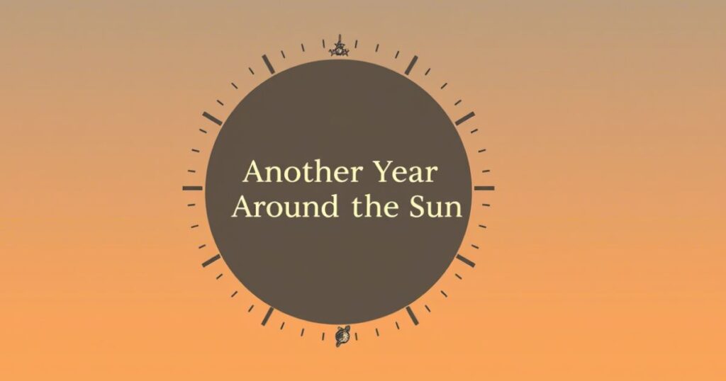 What Does Another Year Around the Sun Mean?