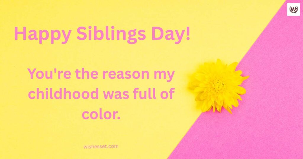 Short and Sweet Siblings Day Wishes